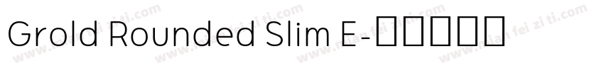 Grold Rounded Slim E字体转换